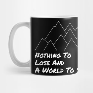 Nothing To Lose and a World To See - Adventure Designs Mug